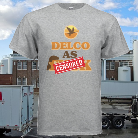 DELCO AS F**K SHIRT