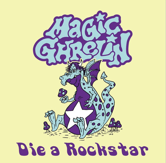 Magic Ghrelin - Die a Rockstar 7"